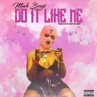 Do it like me by Miah Bouji