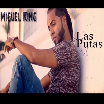 Las putas by Miguel King RD