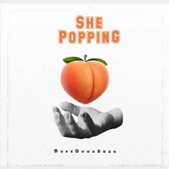 She Popping by BussDownSean