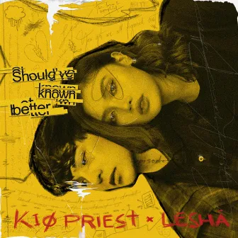 Should've Known Better by Kio Priest