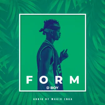 Form by D boy