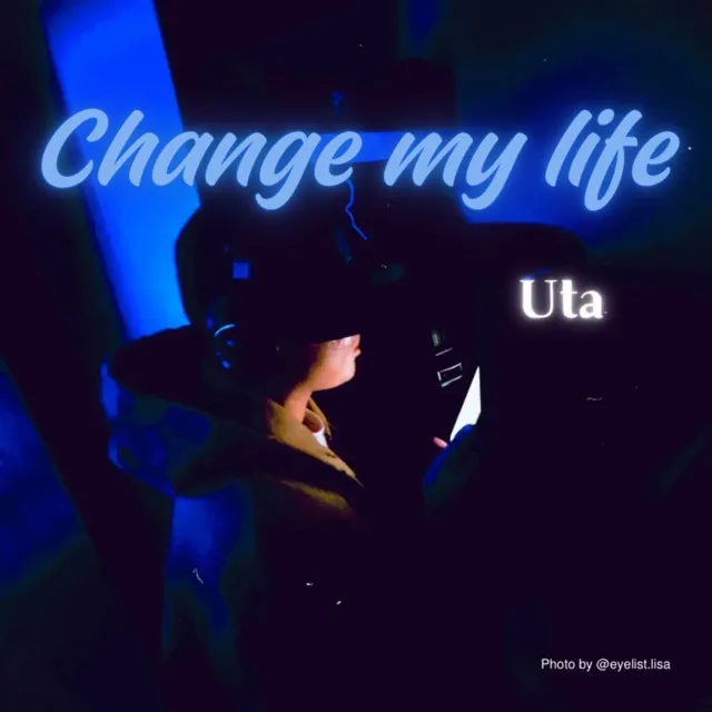 Change my life