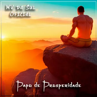 Papo de Prosperidade by Mv da Sul Oficial