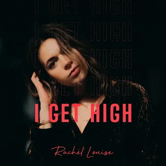 I Get High by Rachèl Louise