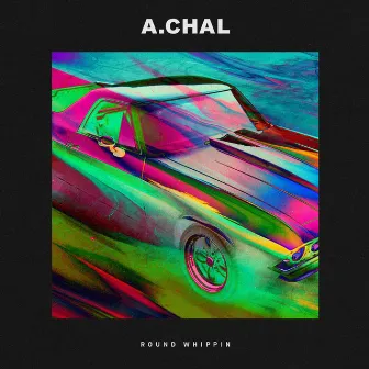 Round Whippin' by A.CHAL