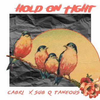 Hold on Tight by Cabri