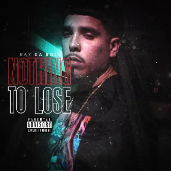 Nothing to Lose by Ray Da Boss