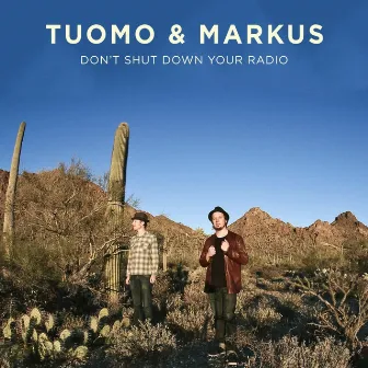 Don't Shut Down Your Radio by Tuomo & Markus