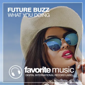 What You Doing by Future Buzz