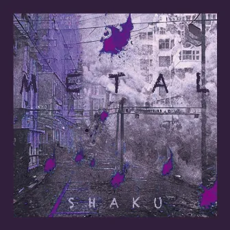 METAL by SHAKU