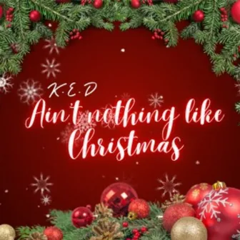 Ain't Nothing Like Christmas by K.E.D