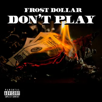 Don't Play by Frost Dollar