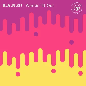 Workin' It Out (Radio Edit) by B.A.N.G!