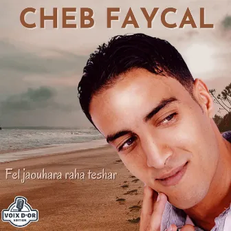 Fel jaouhara raha teshar (Live) by Cheb Faycal