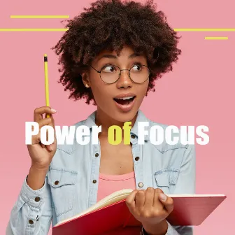 Power of Focus - Effective Study Skills, Brain Exercises, Perfect Concentration by Study Time Background