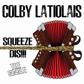 Squeeze Dis by Colby Latiolais