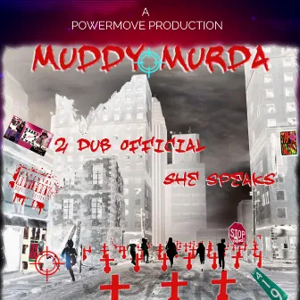 Muddy Murda by She Speaks