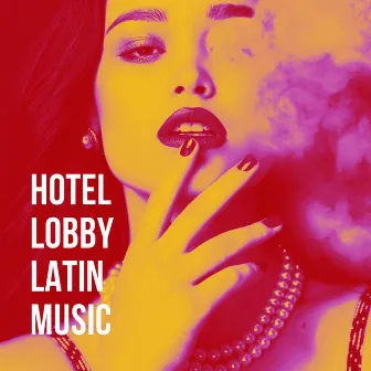 Hotel Lobby Latin Music by Latino Dance