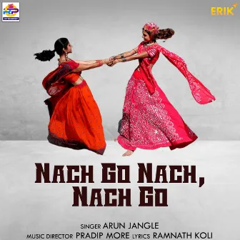 Nach Go Nach, Nach Go by Arun Jangle