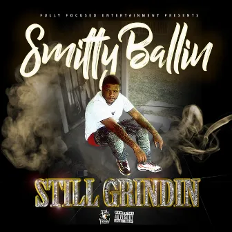 Still Grindin' by Smittyballin