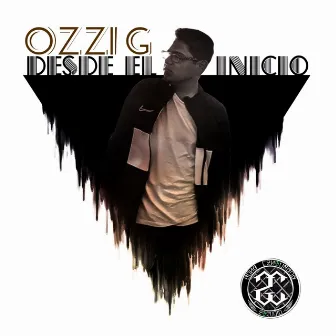 Desde El Inicio by OZZI G