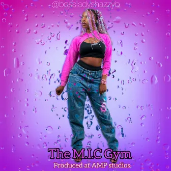 The M.I.C gym by Shazzy B