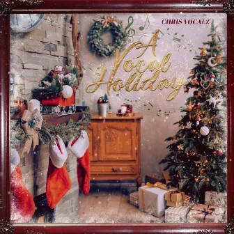 A Vocal Holiday by Chris Vocalz