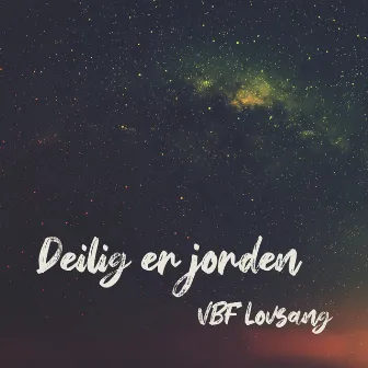 Deilig er jorden by VBF Lovsang