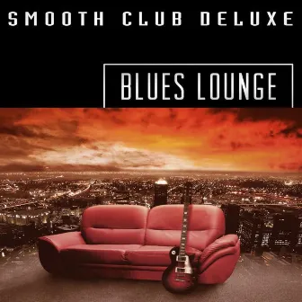 Blues Lounge by Smooth Club Deluxe