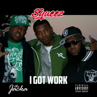 I Got Work (feat. The Jacka) by Squeez