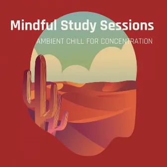 Mindful Study Sessions: Ambient Chill for Concentration by 