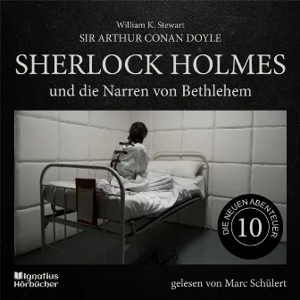 Sherlock Holmes und die Narren von Bethlehem (Die neuen Abenteuer, Folge 10) by Marc Schülert