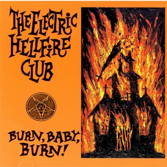 Burn, Baby, Burn! by The Electric Hellfire Club