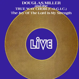 The Joy Of The Lord Is My Strength by Douglas Miller