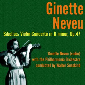 Sibelius: Violin Concerto in D minor, Op.47 (1945) by Ginette Neveu