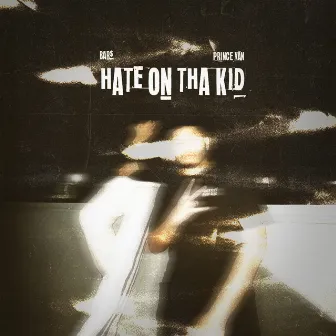 Hate On Tha Kid by Prince Van