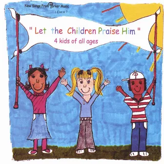 Let The Children Praise Him by Unknown Artist