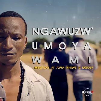 Ngawuzw' Umoya Wami by Msiz'kay