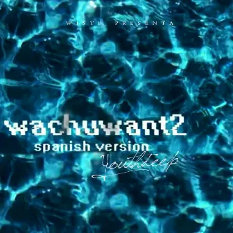 Wchuwant2 by Youth Deep