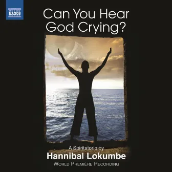 Lokumbe: Can You Hear God Crying? by Hannibal Lokumbe