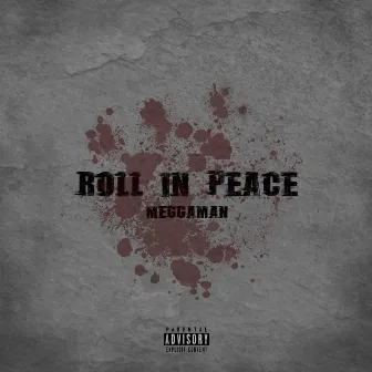 Roll in Peace (Freestyle) by Meggaman