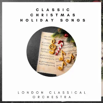 Classic Christmas Holiday Songs by London Classical Orchestra