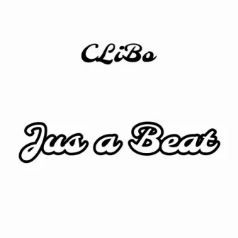 Jus a Beat by CLiBo