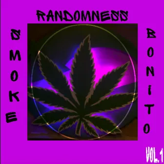 Randomness, Vol. 1 by Smoke Bonito