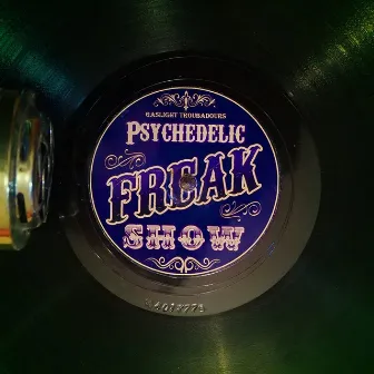 Psychedelic Freakshow by The Gaslight Troubadours