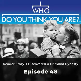 Reader Story: I Discovered a Criminal Dynasty (Who Do You Think You Are?, Episode 48) by Matt Ford