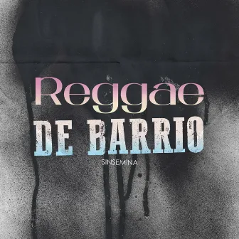 Reggae de Barrio by Sinsemina