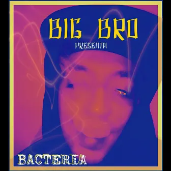 Bacteria by Big Bro FG