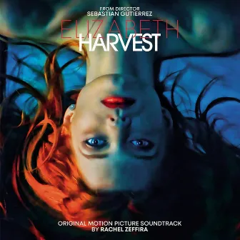 Elizabeth Harvest (Original Motion Picture Soundtrack) by Rachel Zeffira