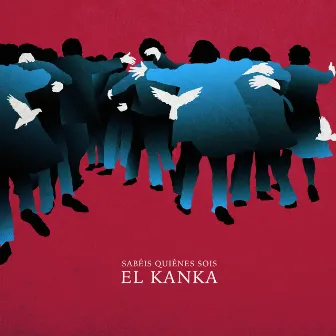 Sabéis Quiénes Sois by El Kanka